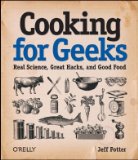 Cooking For Geeks: Real Science, Great Hacks, and Good Food
